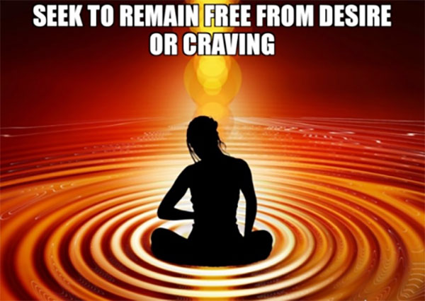 seek to remain free from desire or craving