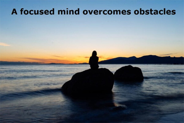 a focused mind overcomes obstacles